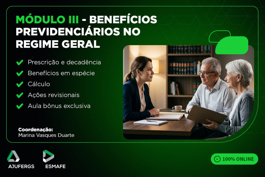 MÓDULO III - BENEFÍCIOS PREVIDENCIÁRIOS NO REGIME GERAL